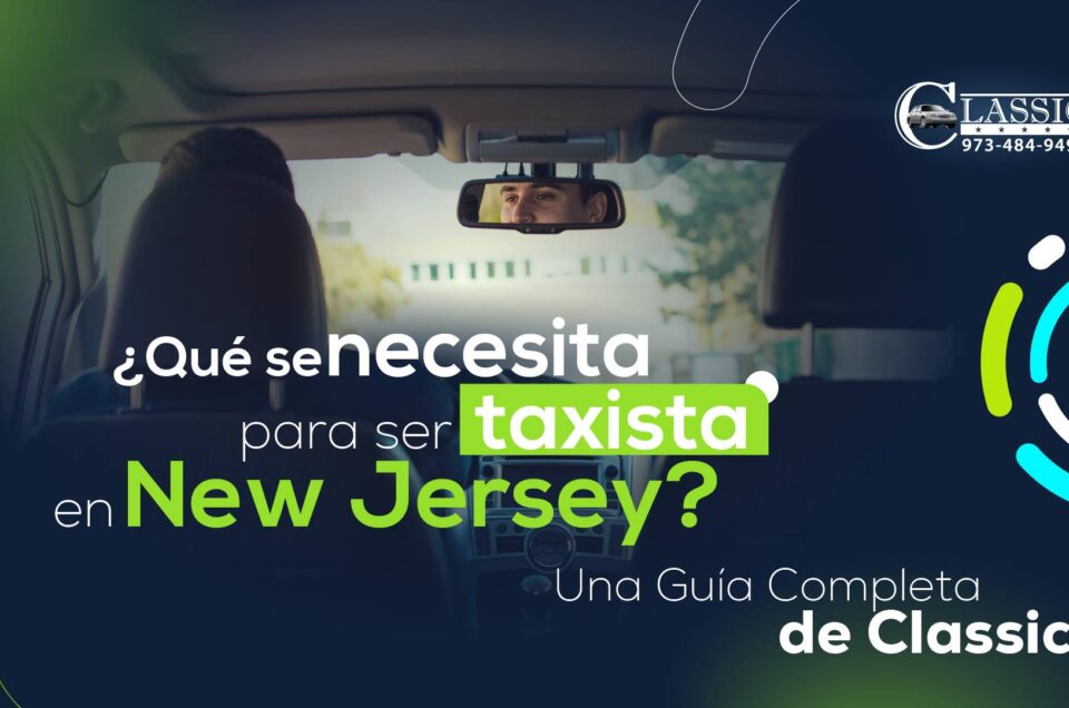 ¿Qué se necesita para ser taxista en New Jersey? Una Guía Completa de Classic